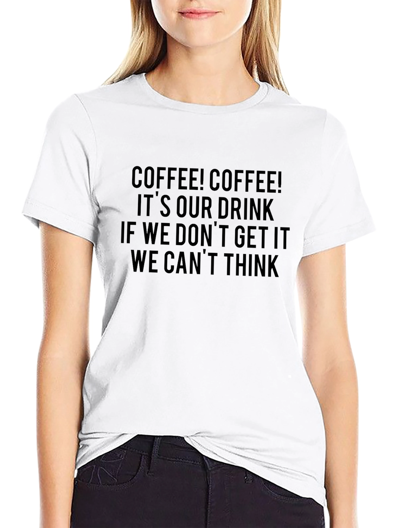 Coffee T-Shirt - Coffee! Coffee! Its Our Drink...