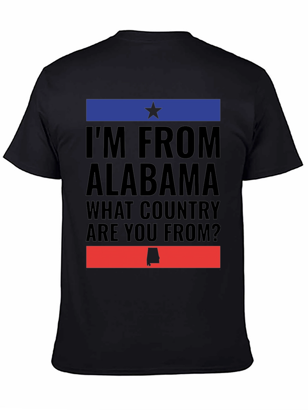 Alabama Pride T-Shirt -  What Country Are You From?