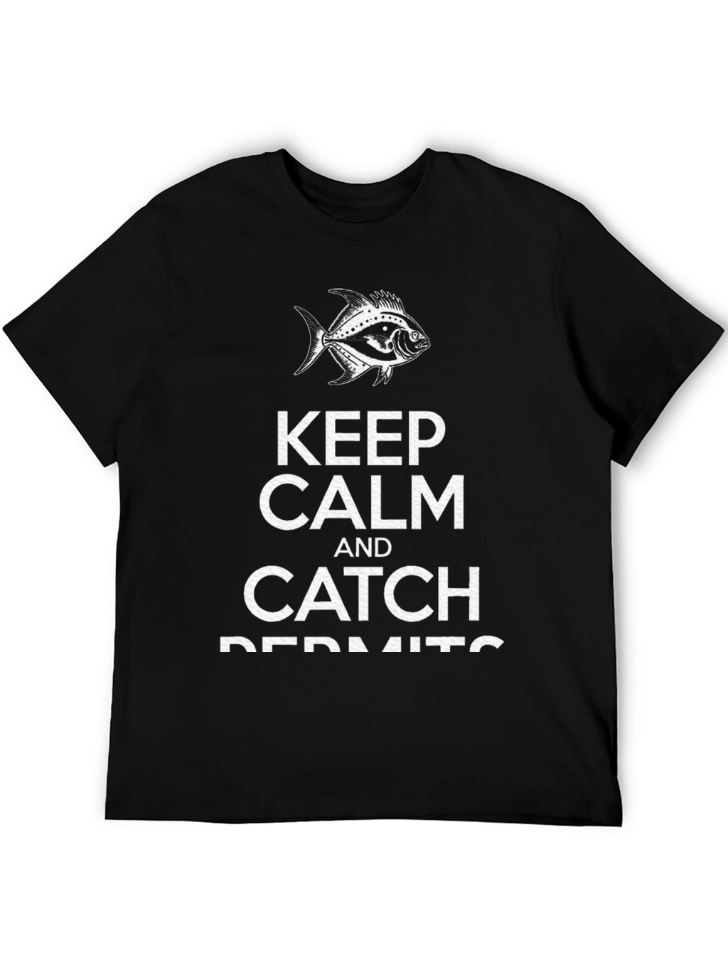 Keep Calm and Catch Permit Fish T-Shirt
