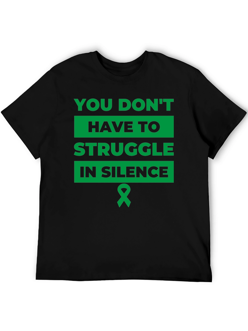 You Dont Have to Struggle in Silence T-Shirt