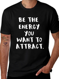 Be The Energy T-Shirt - Motivational Graphic Tee