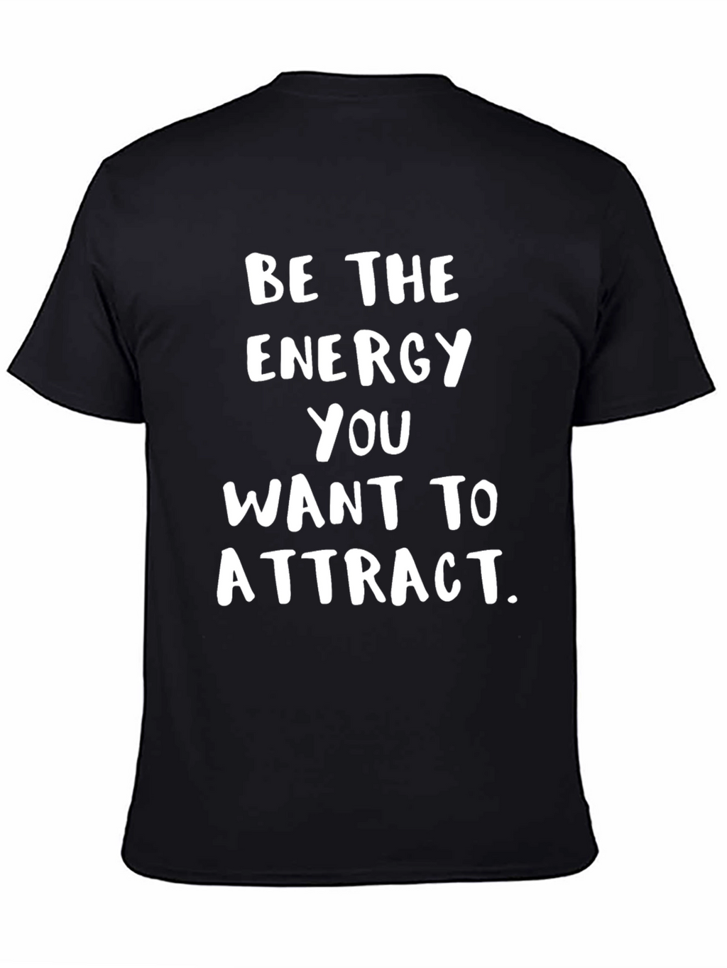 Be The Energy T-Shirt - Motivational Graphic Tee