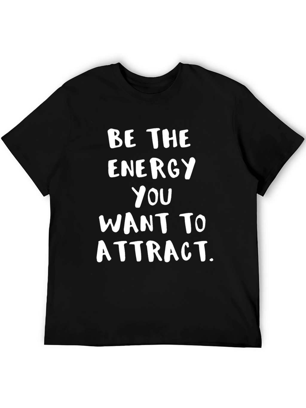Be The Energy T-Shirt - Motivational Graphic Tee