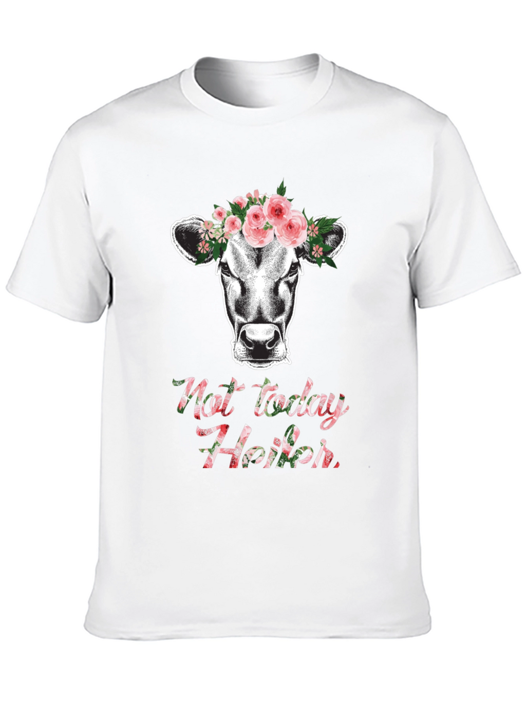 Not Today Heifer T-Shirt Cow Floral Tee
