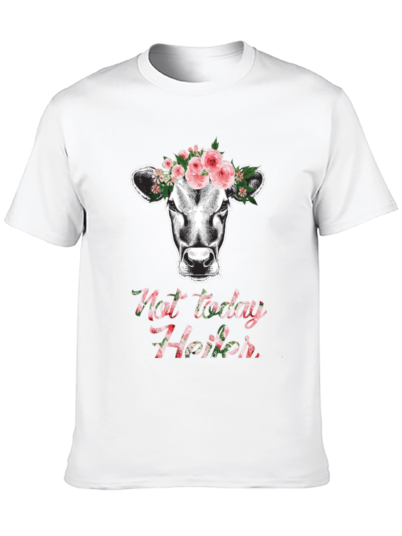 Not Today Heifer T-Shirt Cow Floral Tee
