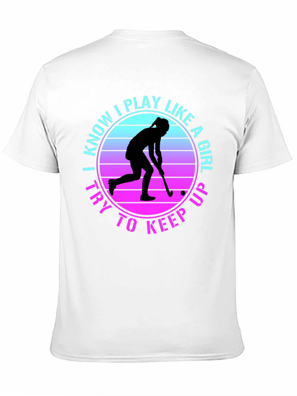 I Play Like a Girl Field Hockey Tee