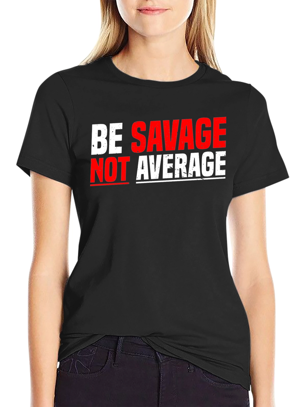 Be Savage Not Average Graphic Tee