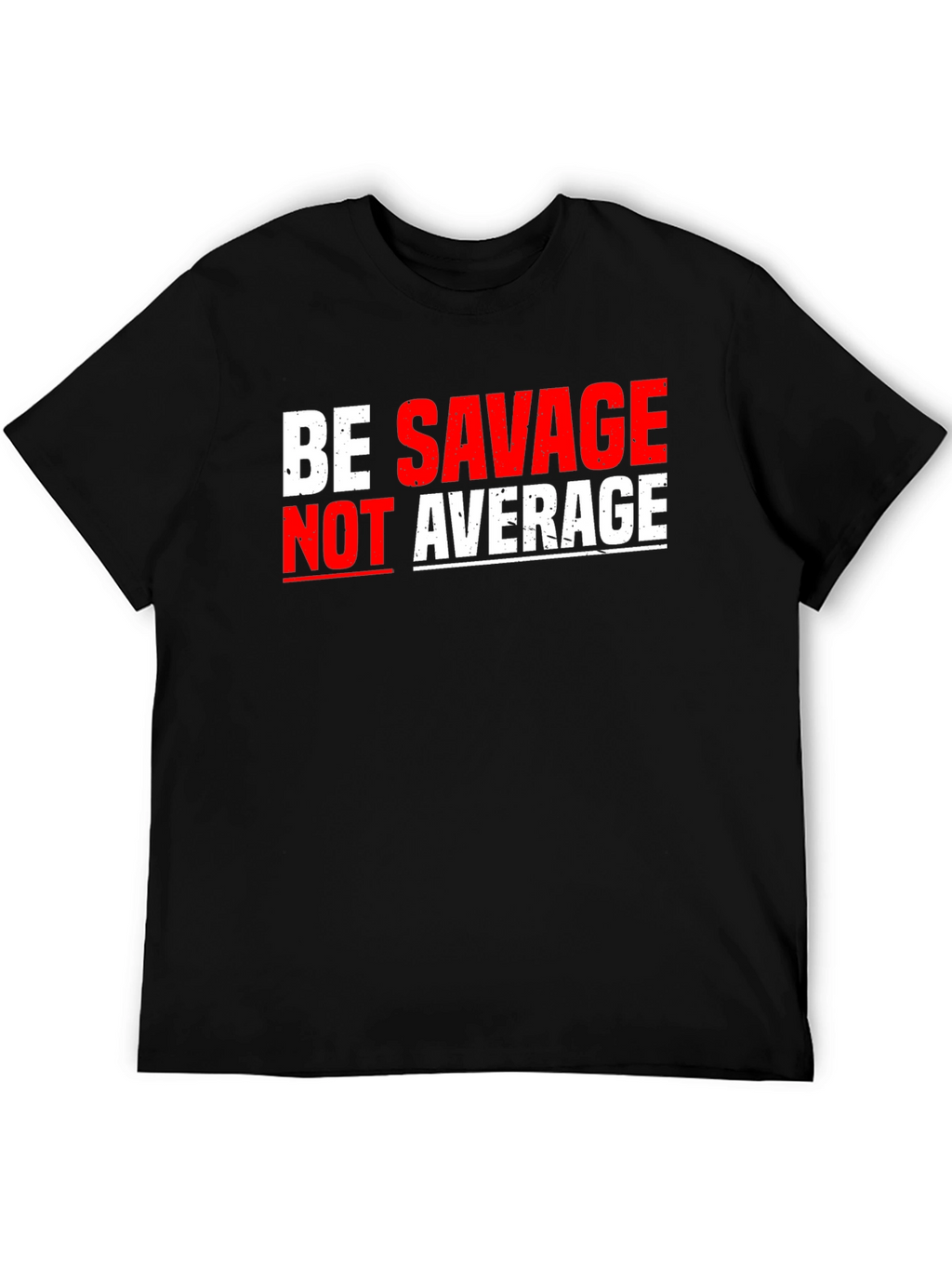 Be Savage Not Average Graphic Tee