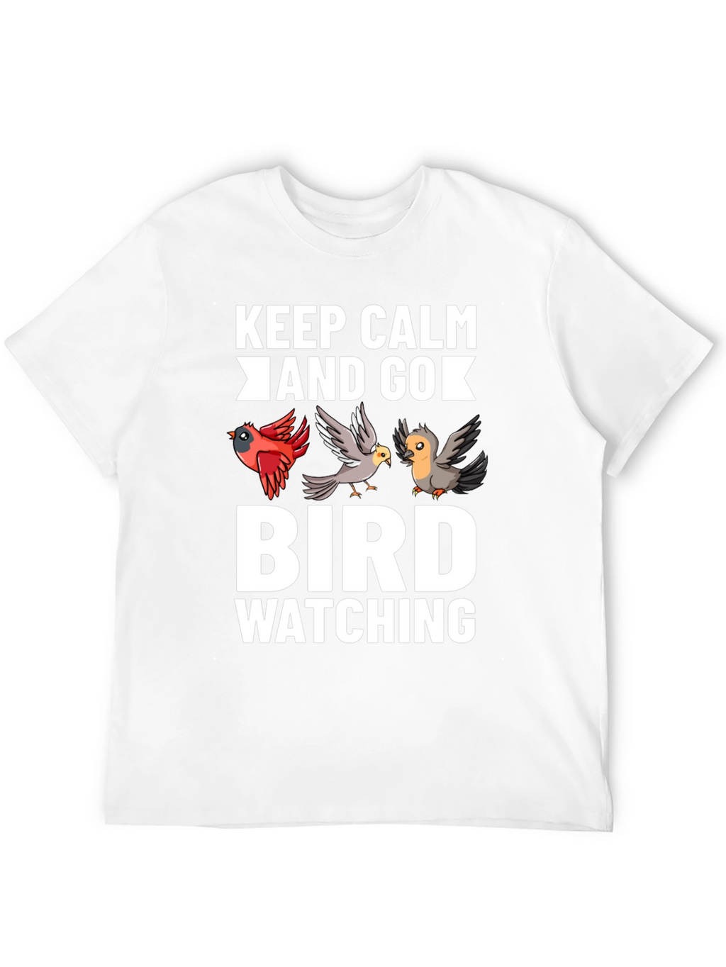 Keep Calm and Go Bird Watching T-Shirt