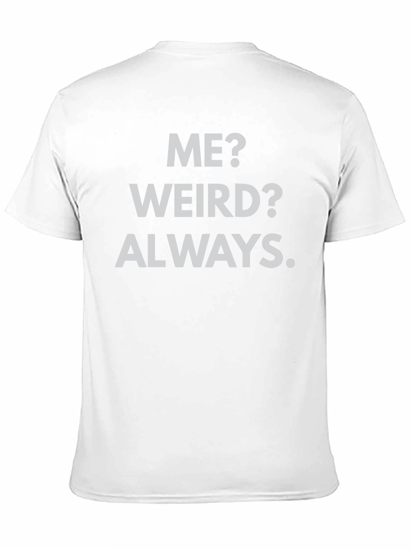 Me? Weird? Always. Black Graphic Tee