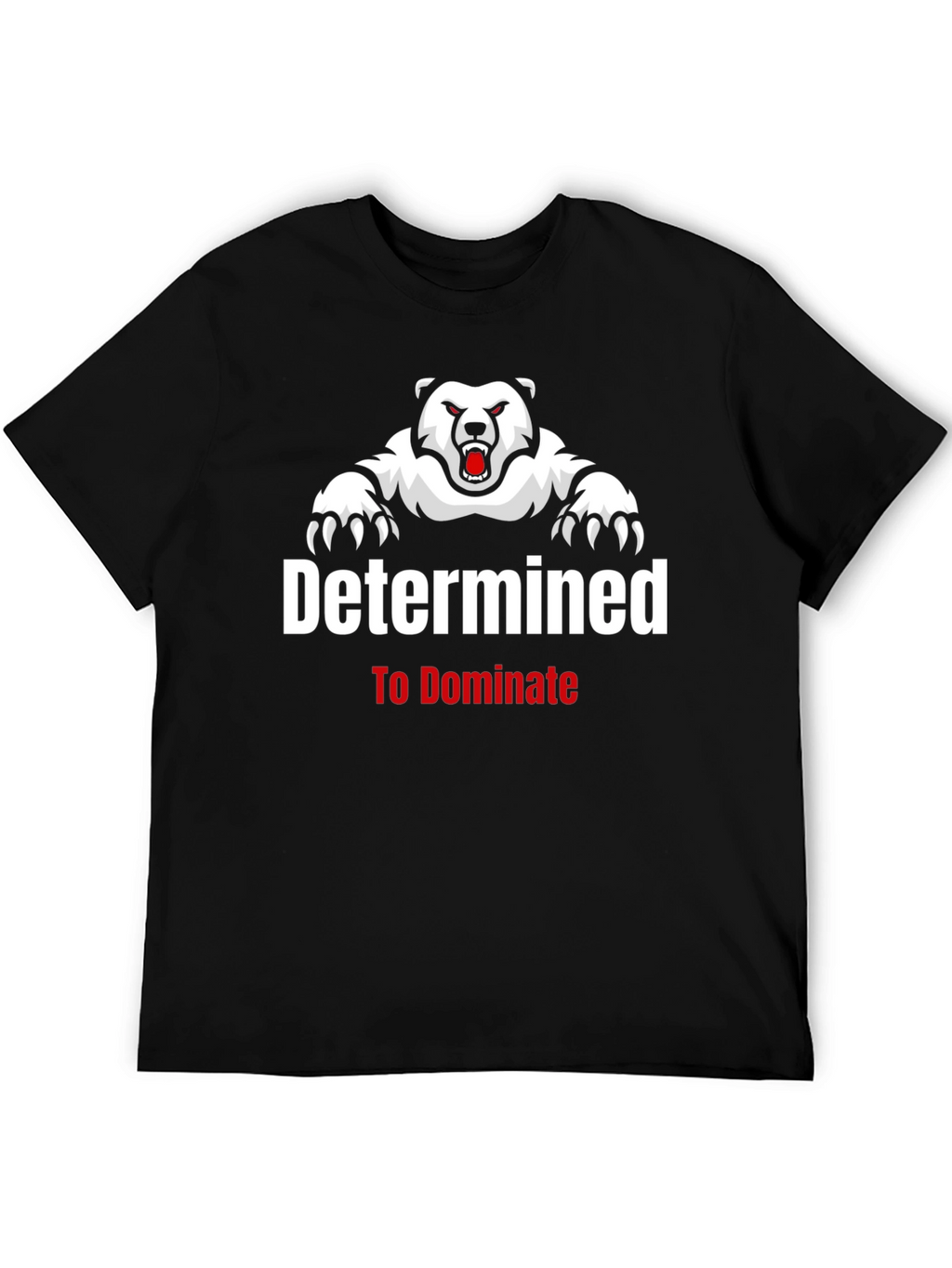 Determined to Dominate Bear Graphic T-Shirt