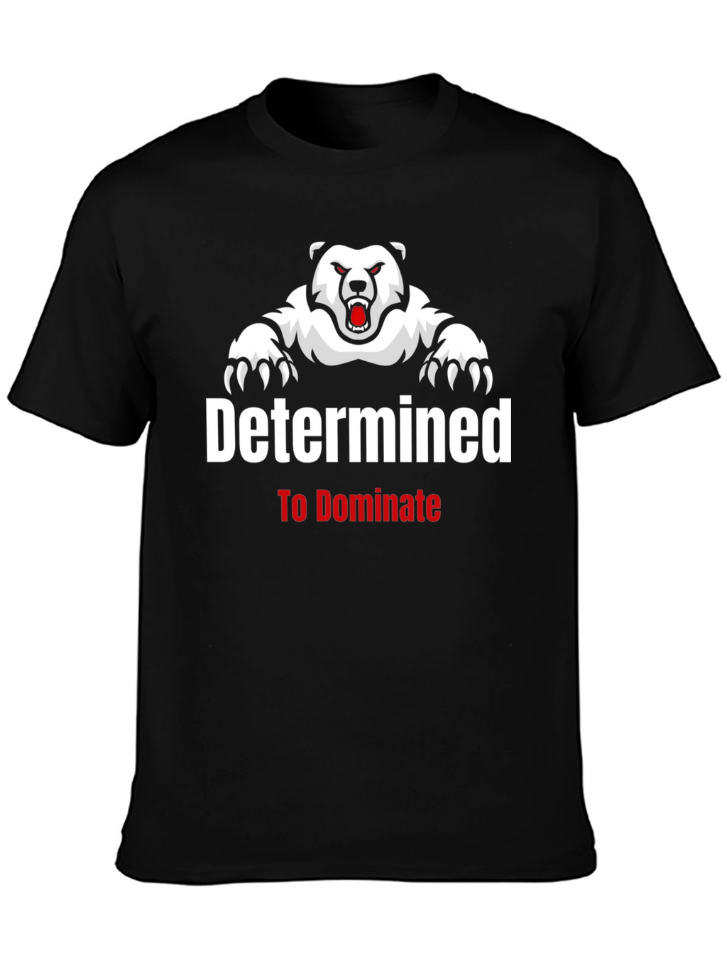 Determined to Dominate Bear Graphic T-Shirt
