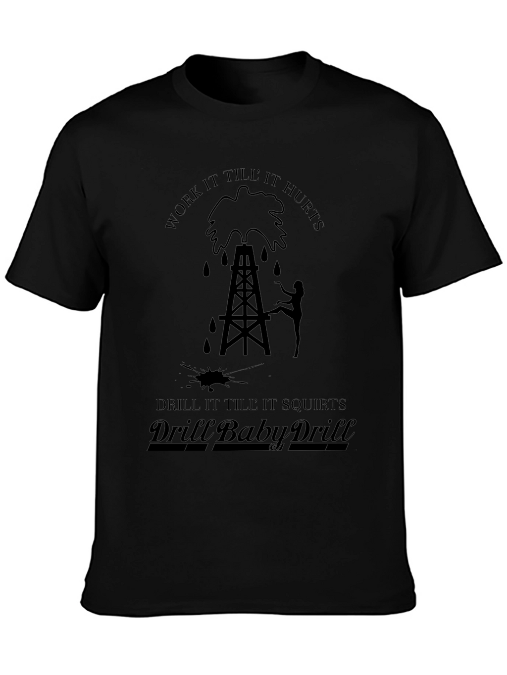 Humorous Drill Baby Drill Black Graphic Tee