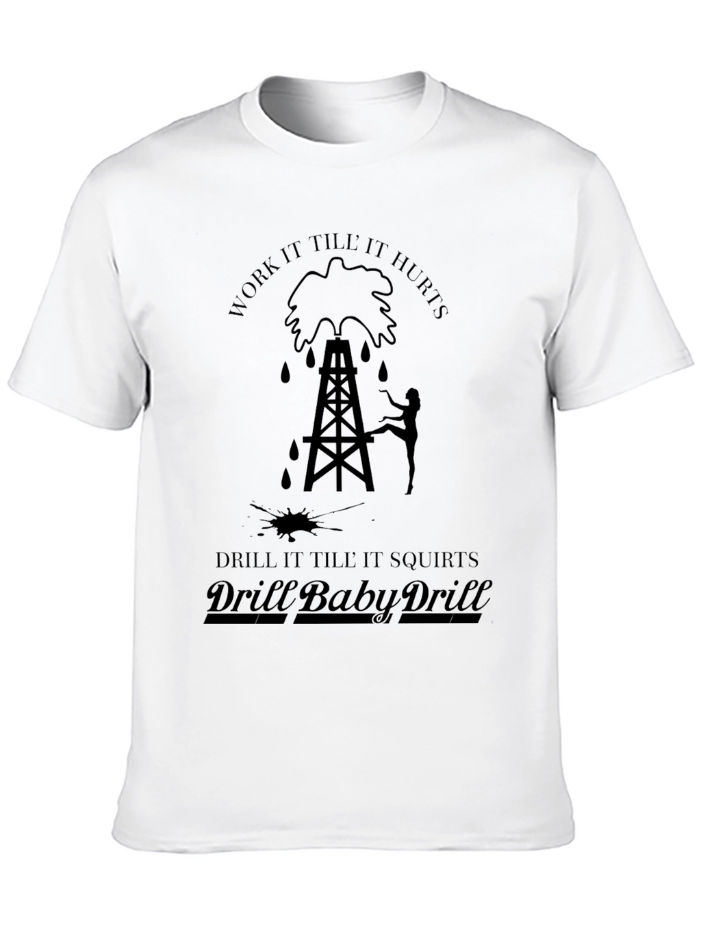 Humorous Drill Baby Drill Black Graphic Tee
