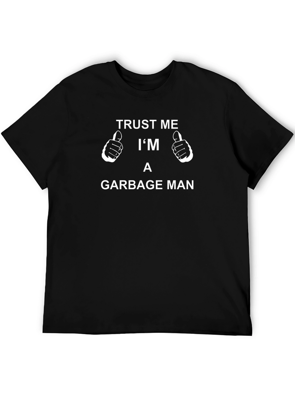 Trust Me Im A Garbage Man Funny T-Shirt