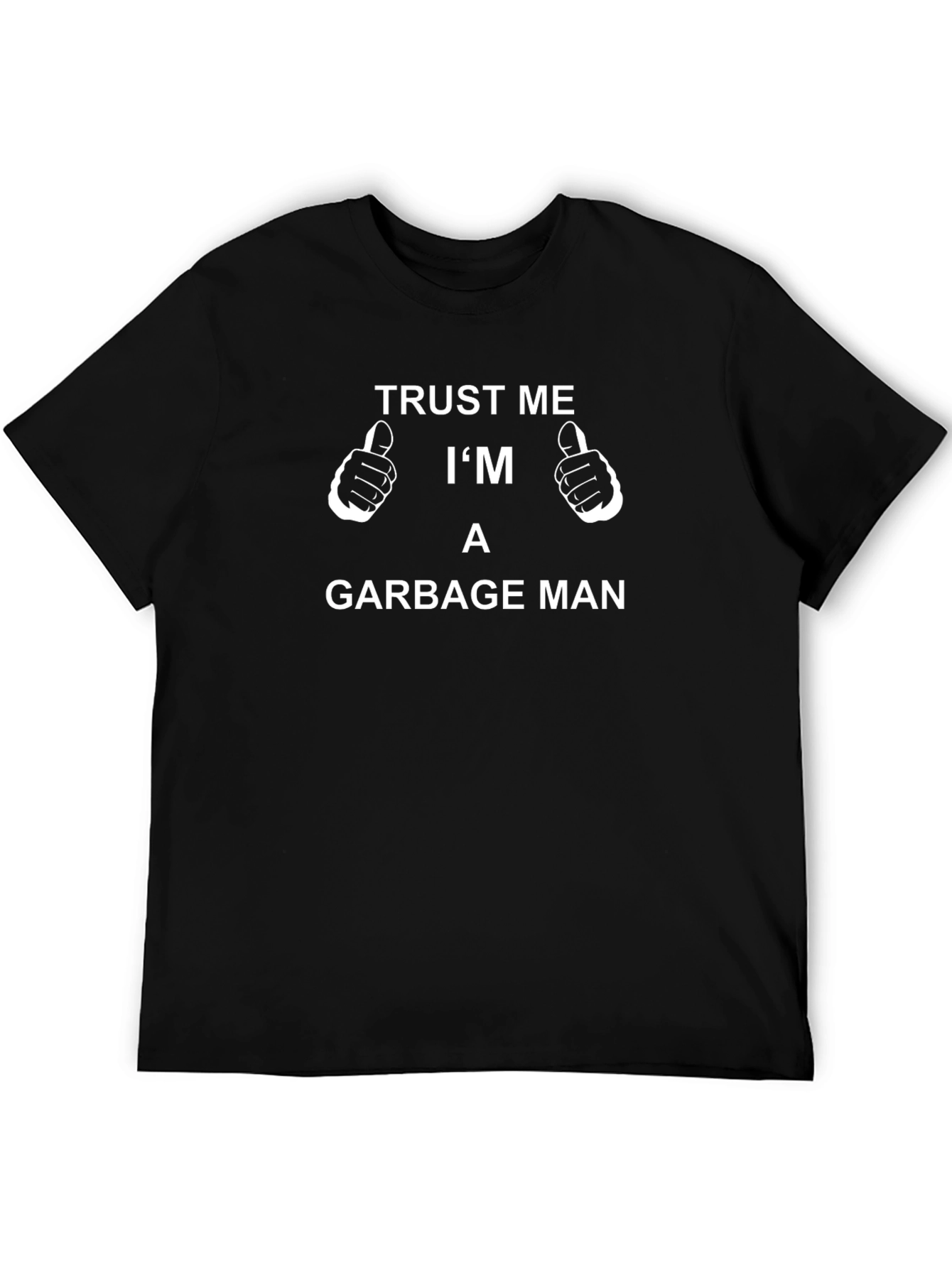 Trust Me Im A Garbage Man Funny T-Shirt