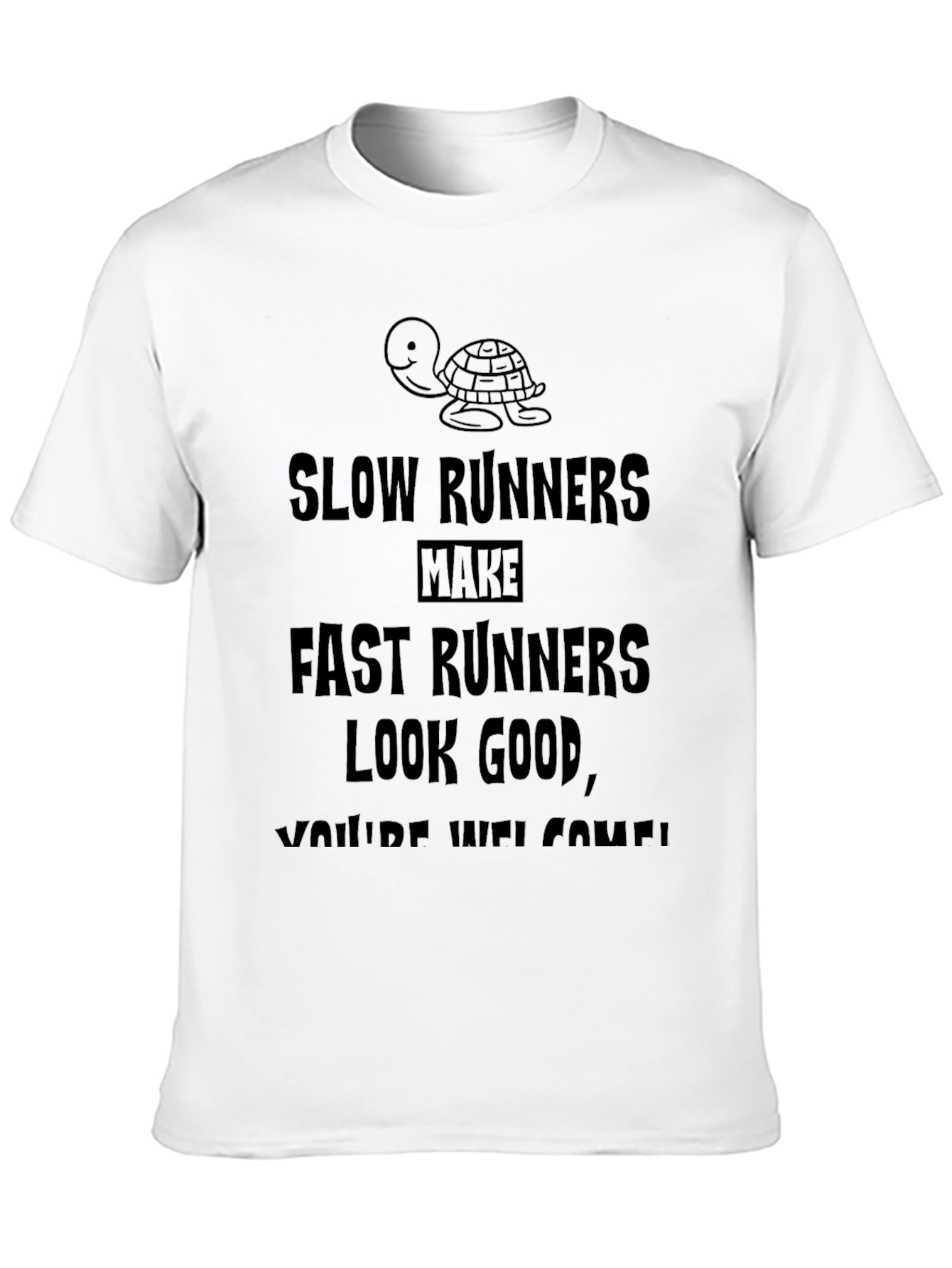 Funny Slow Runners Make Fast Runners Look Good T-Shirt