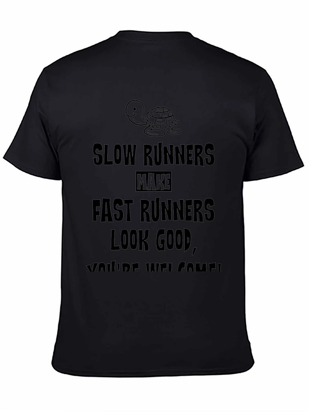 Funny Slow Runners Make Fast Runners Look Good T-Shirt