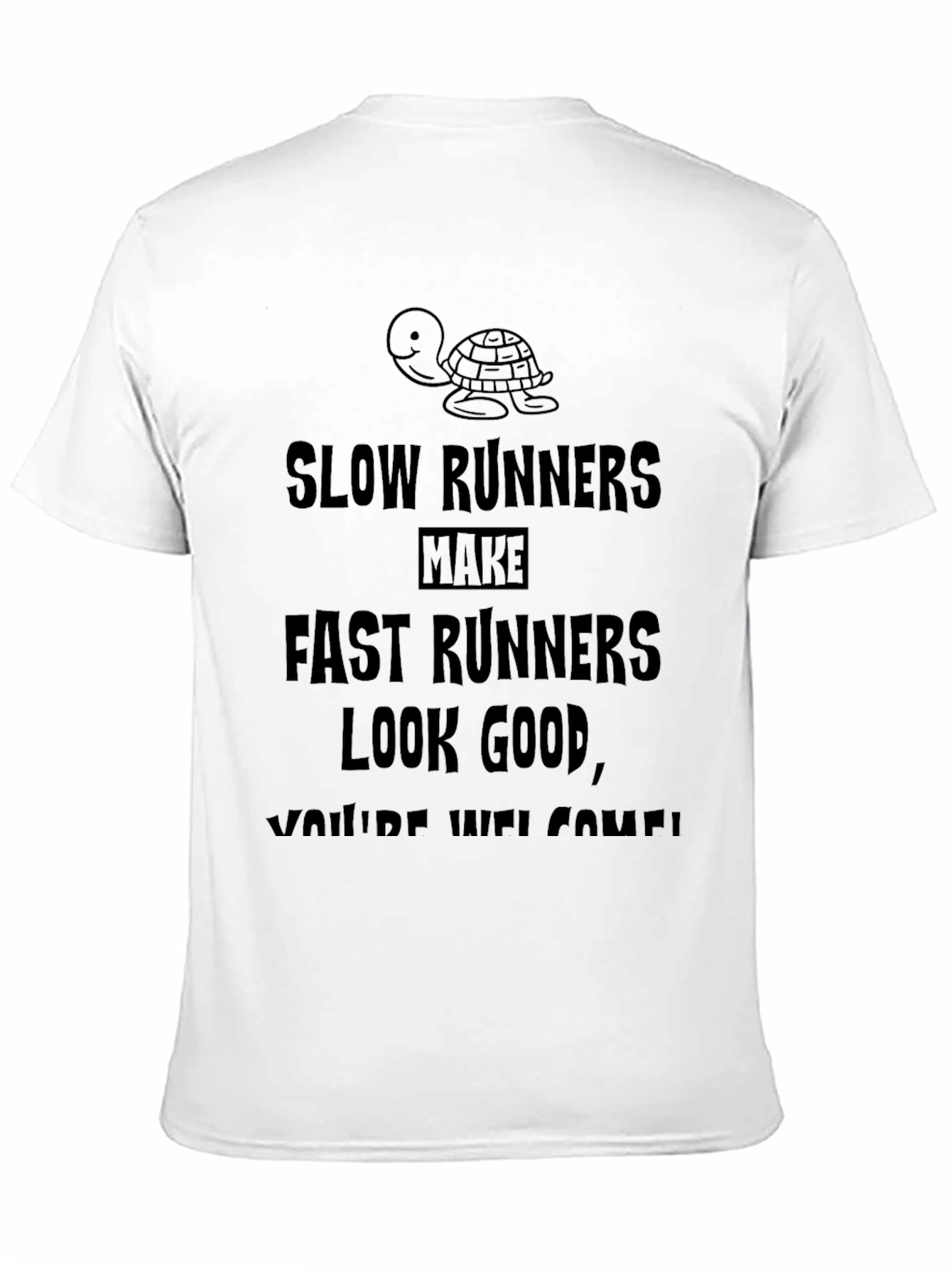 Funny Slow Runners Make Fast Runners Look Good T-Shirt