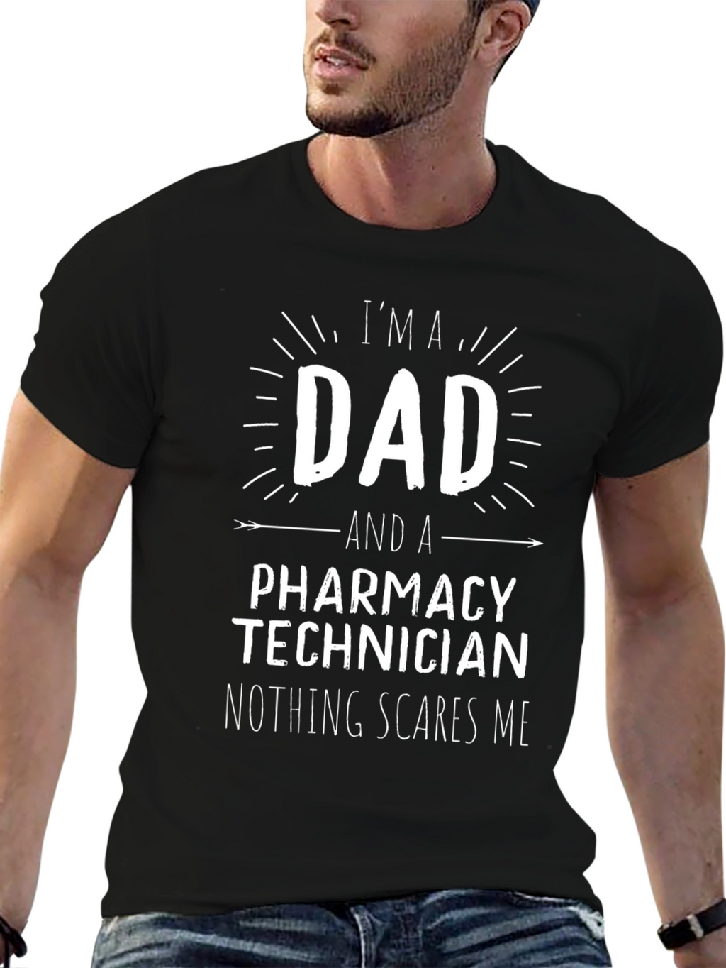 Dad Pharmacy Technician T-Shirt: Nothing Scares Me!