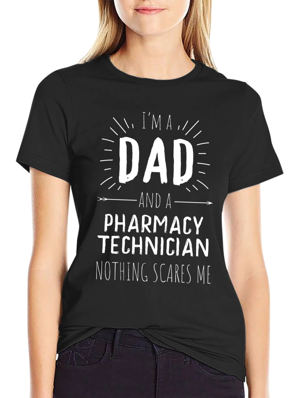 Dad Pharmacy Technician T-Shirt: Nothing Scares Me!