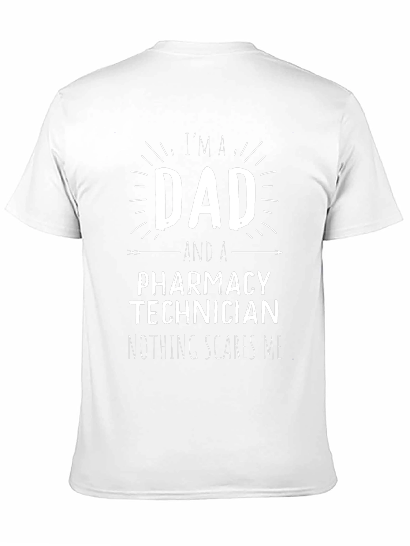 Dad Pharmacy Technician T-Shirt: Nothing Scares Me!