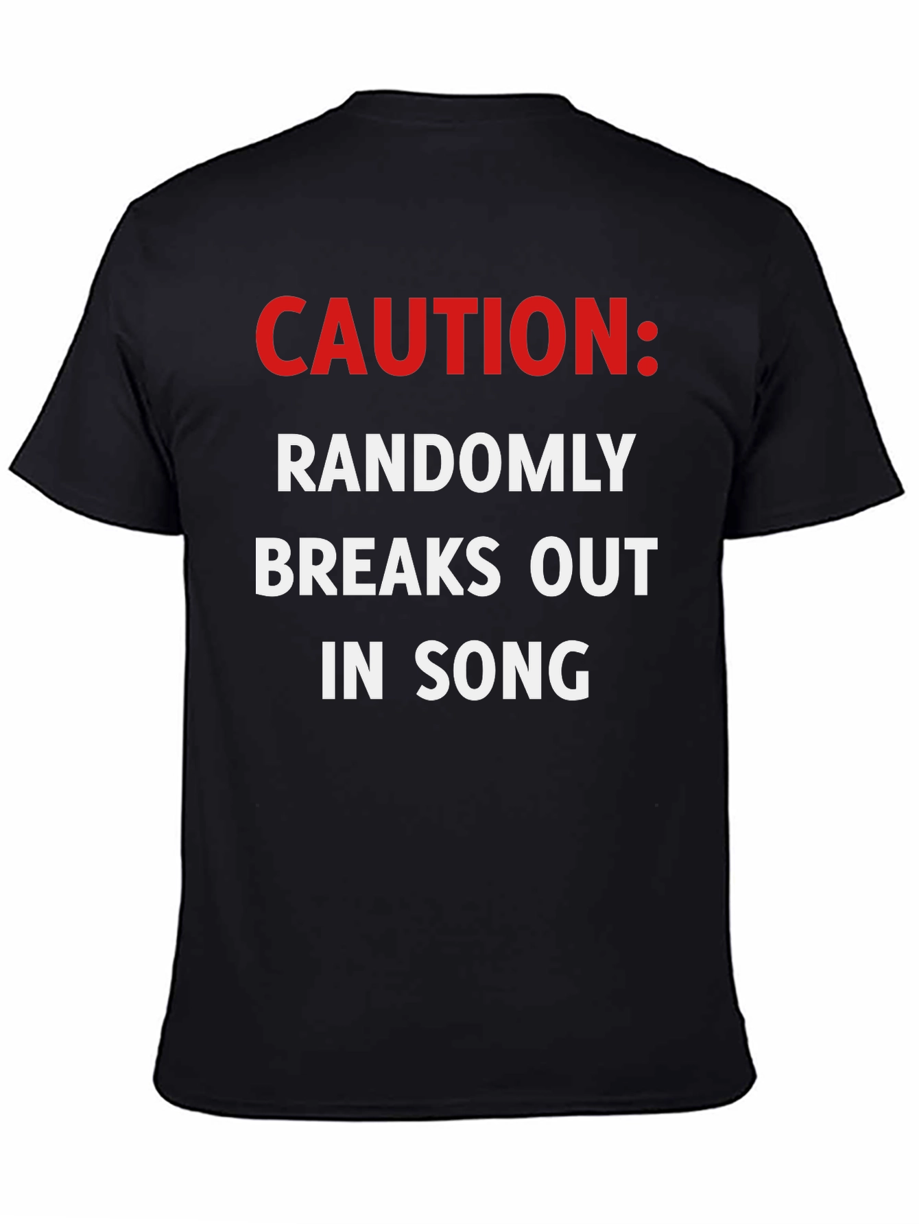 Caution Randomly Breaks Out In Song Black T-Shirt