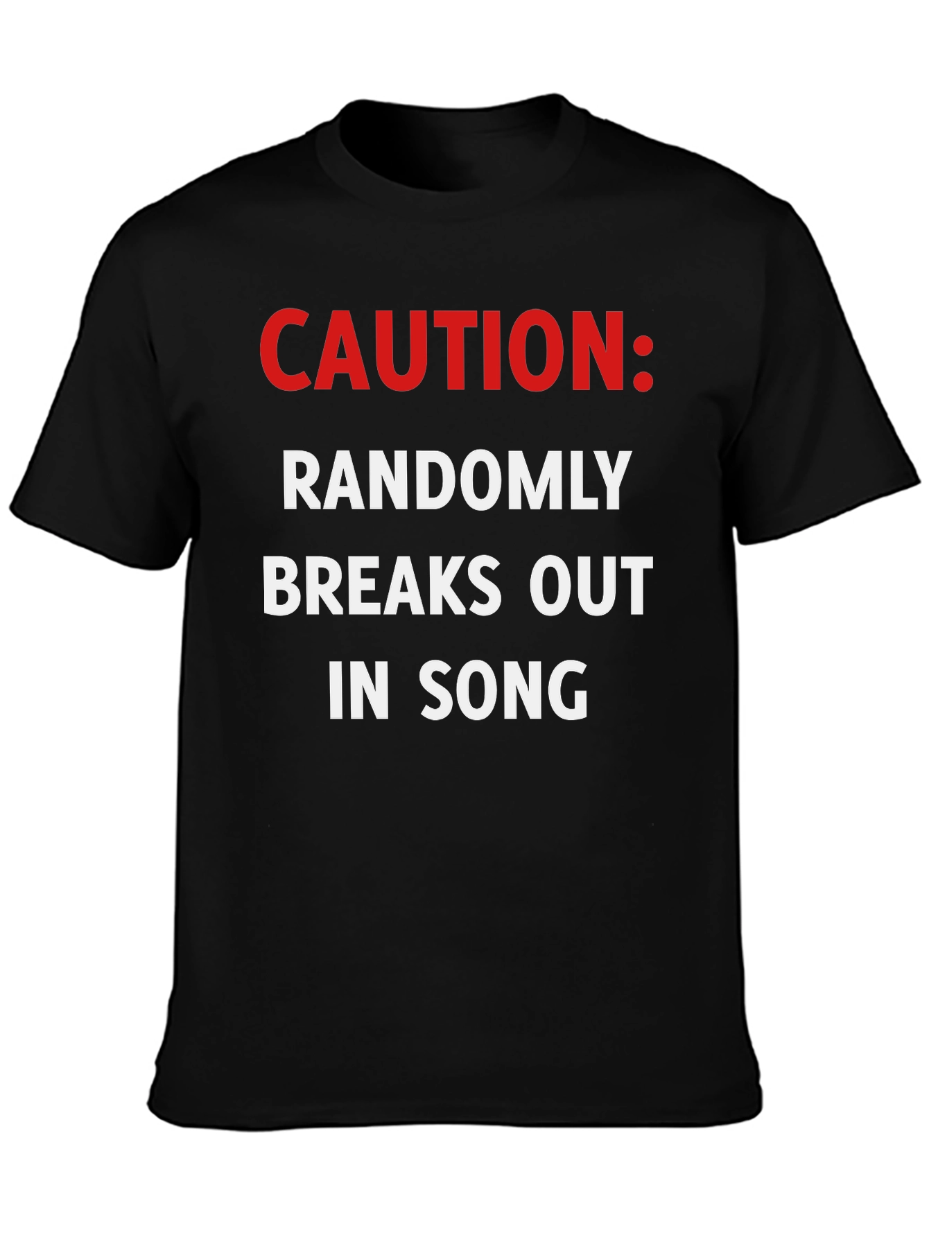 Caution Randomly Breaks Out In Song Black T-Shirt