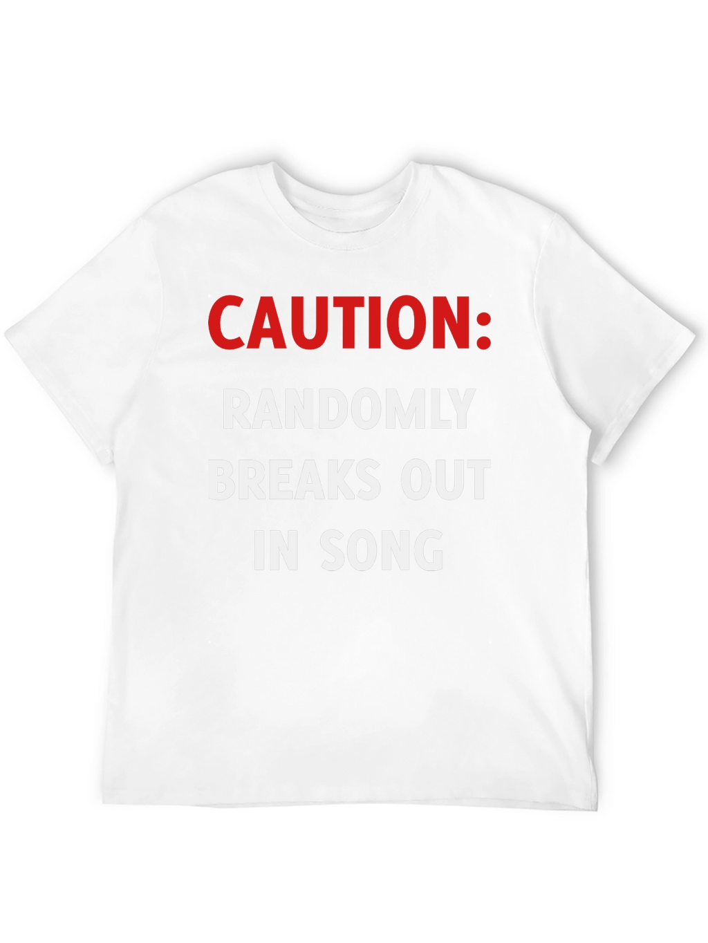 Caution Randomly Breaks Out In Song Black T-Shirt