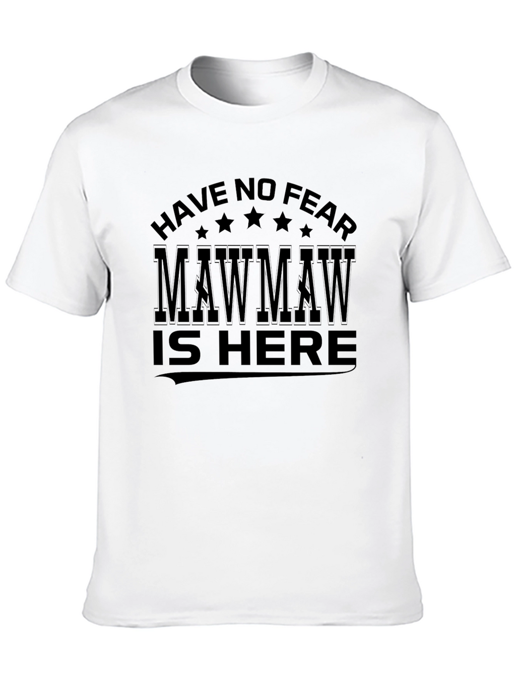 Have No Fear Maw Maw Is Here T-Shirt
