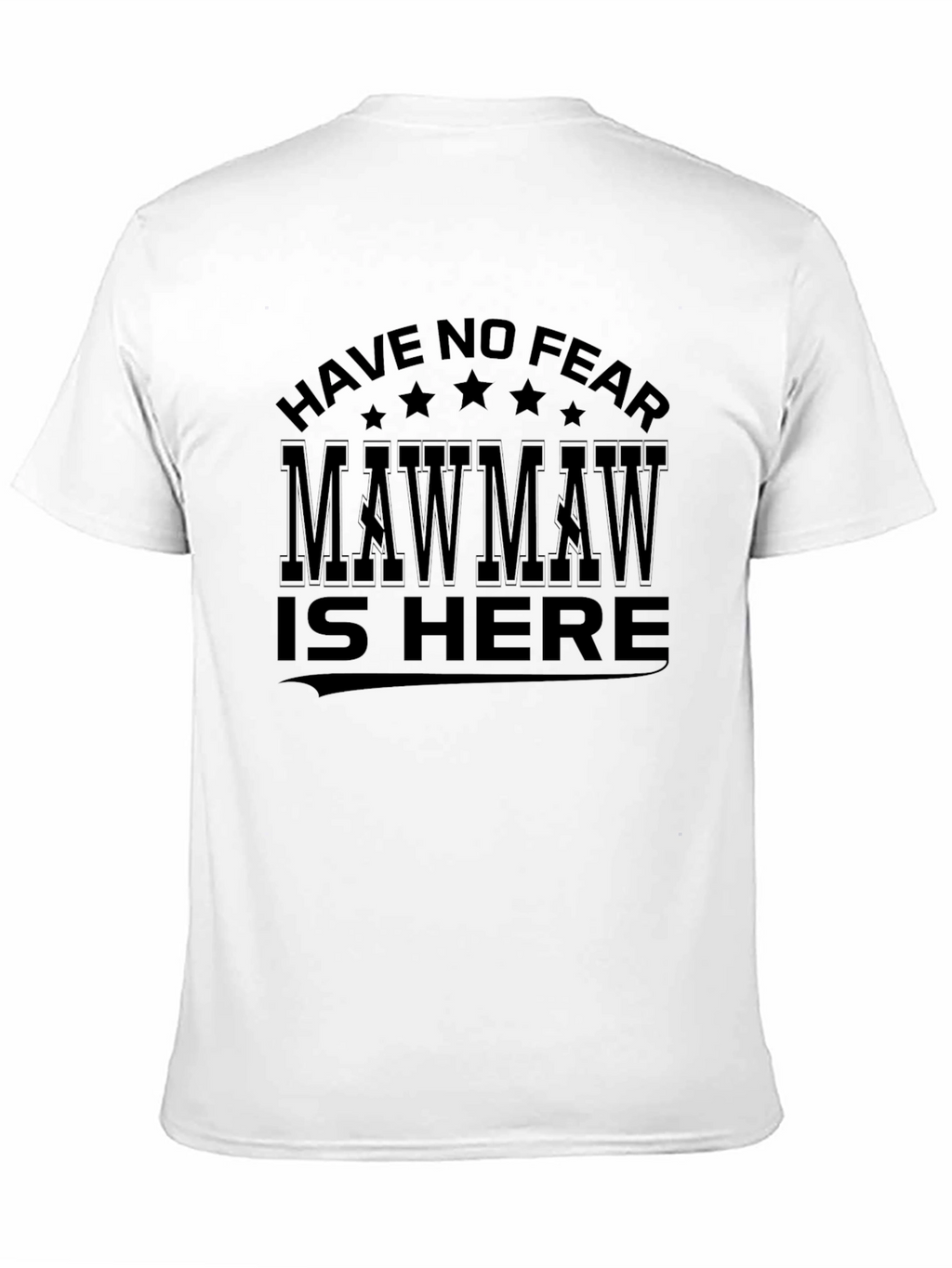 Have No Fear Maw Maw Is Here T-Shirt