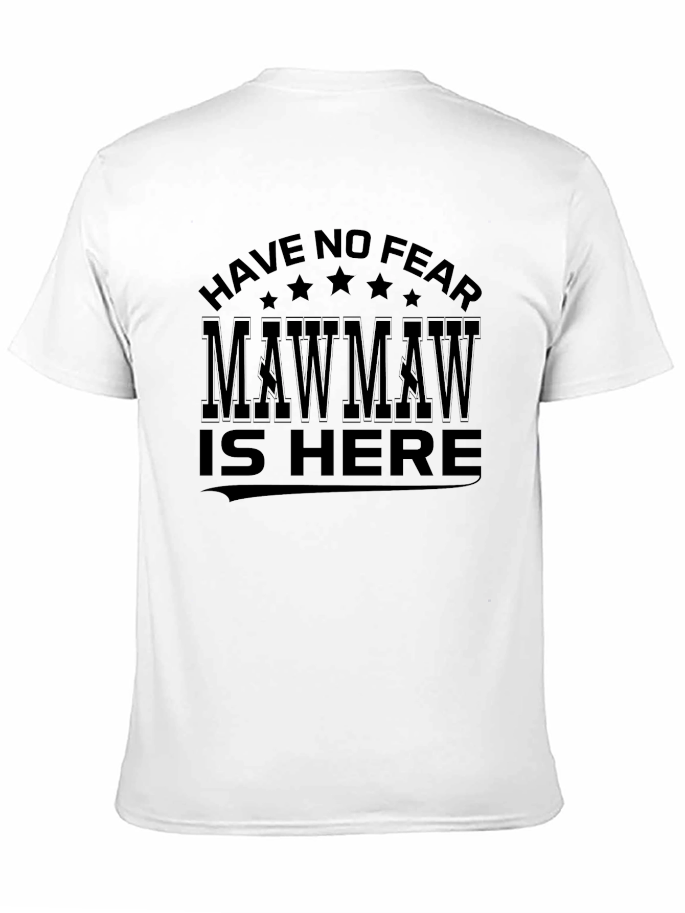 Have No Fear Maw Maw Is Here T-Shirt