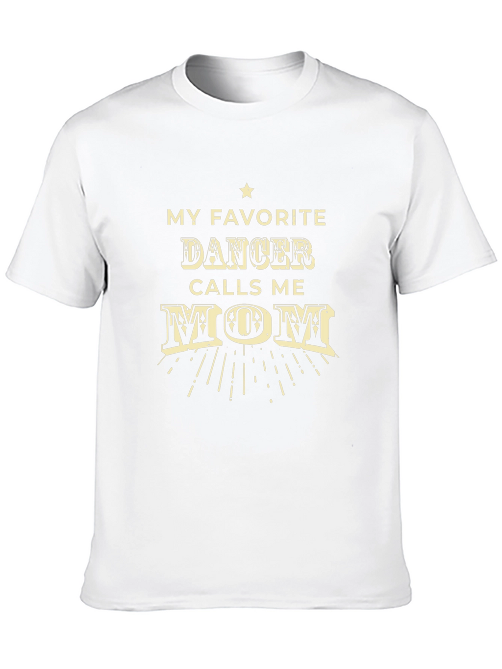 My Favorite Dancer Calls Me Mom T-Shirt