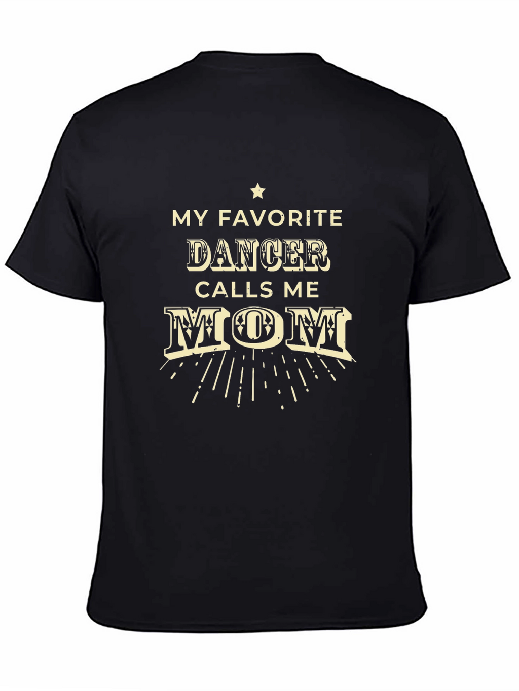 My Favorite Dancer Calls Me Mom T-Shirt