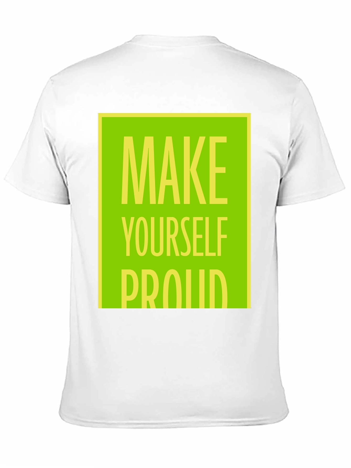 Make Yourself Proud T-Shirt - Motivational Graphic Tee