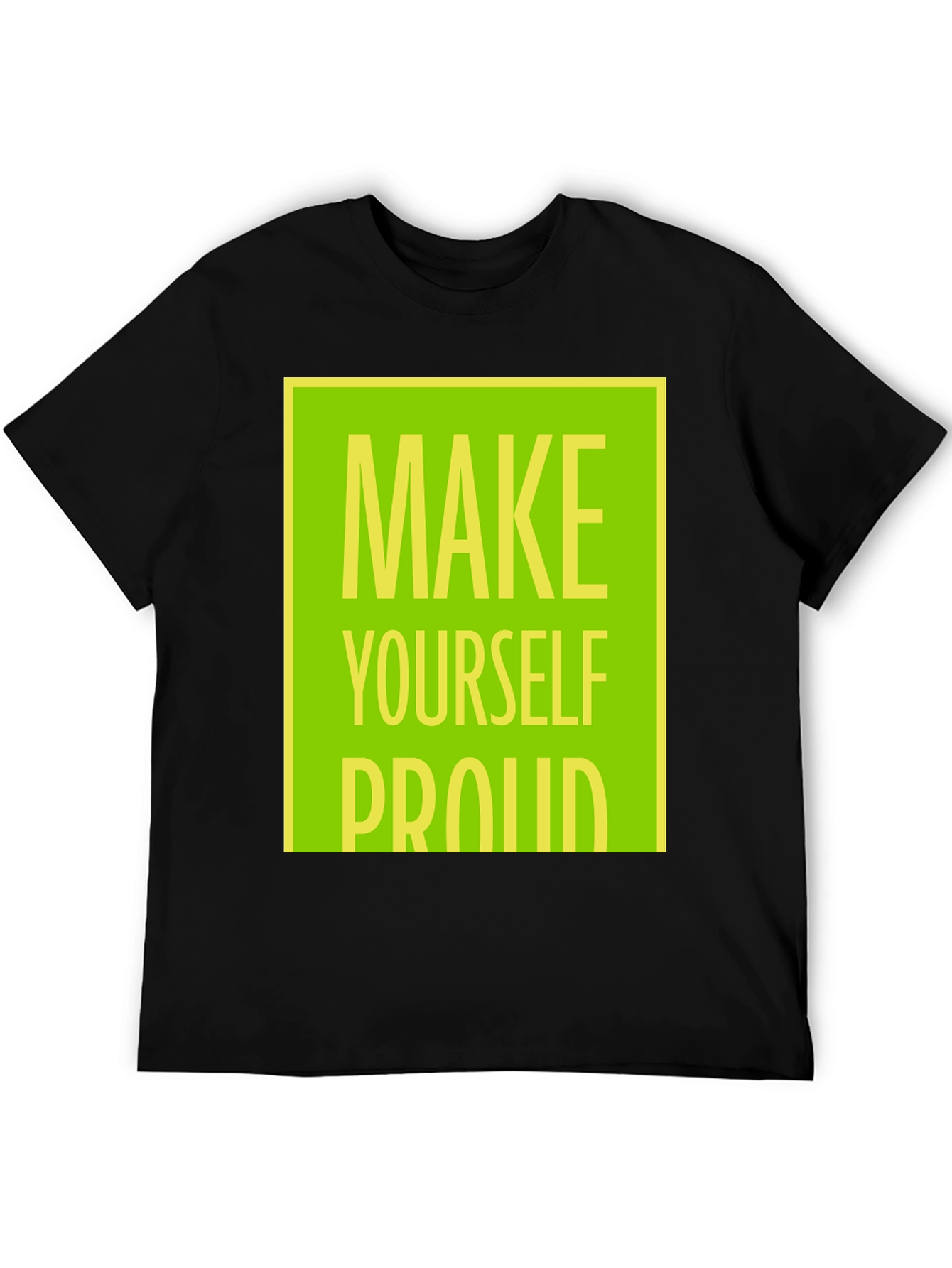 Make Yourself Proud T-Shirt - Motivational Graphic Tee