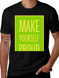 Make Yourself Proud T-Shirt - Motivational Graphic Tee