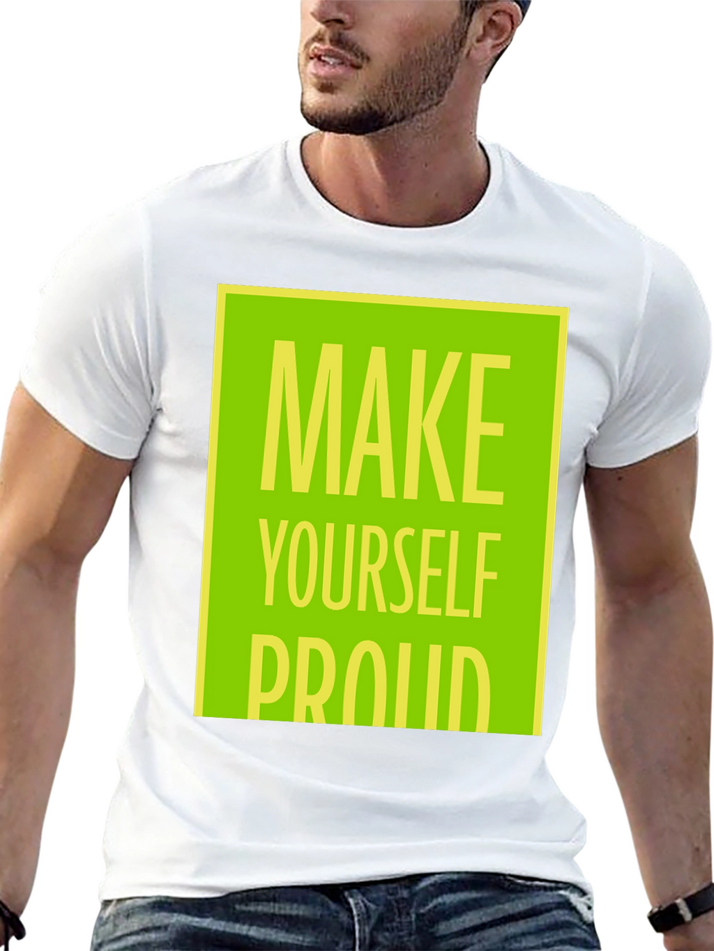 Make Yourself Proud T-Shirt - Motivational Graphic Tee