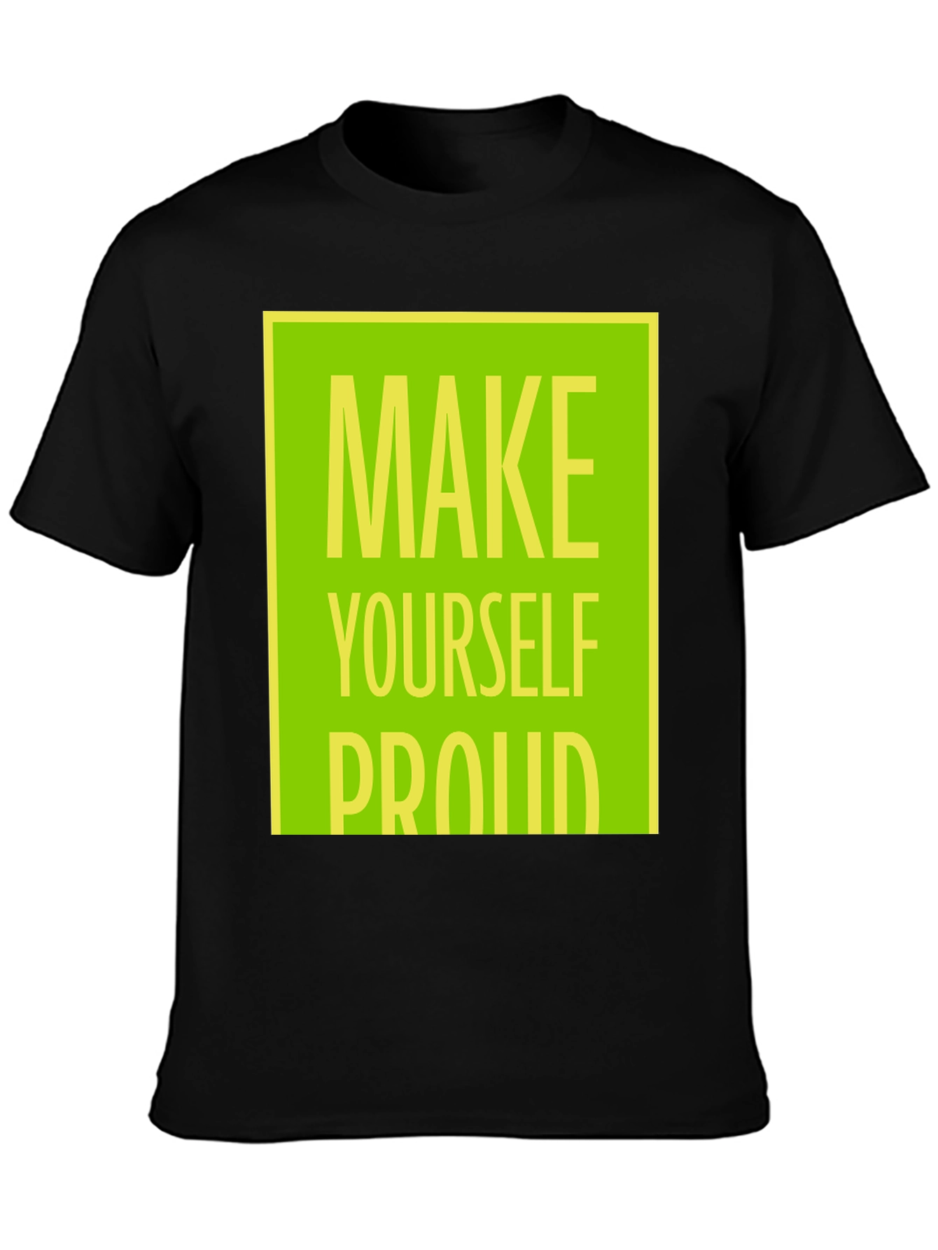 Make Yourself Proud T-Shirt - Motivational Graphic Tee