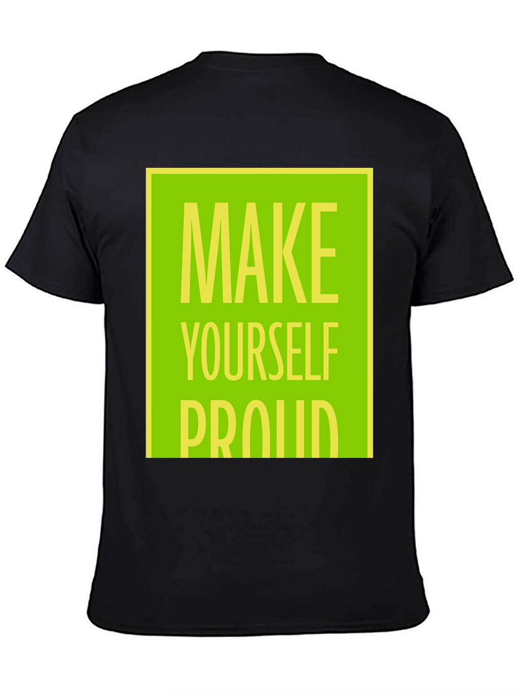 Make Yourself Proud T-Shirt - Motivational Graphic Tee