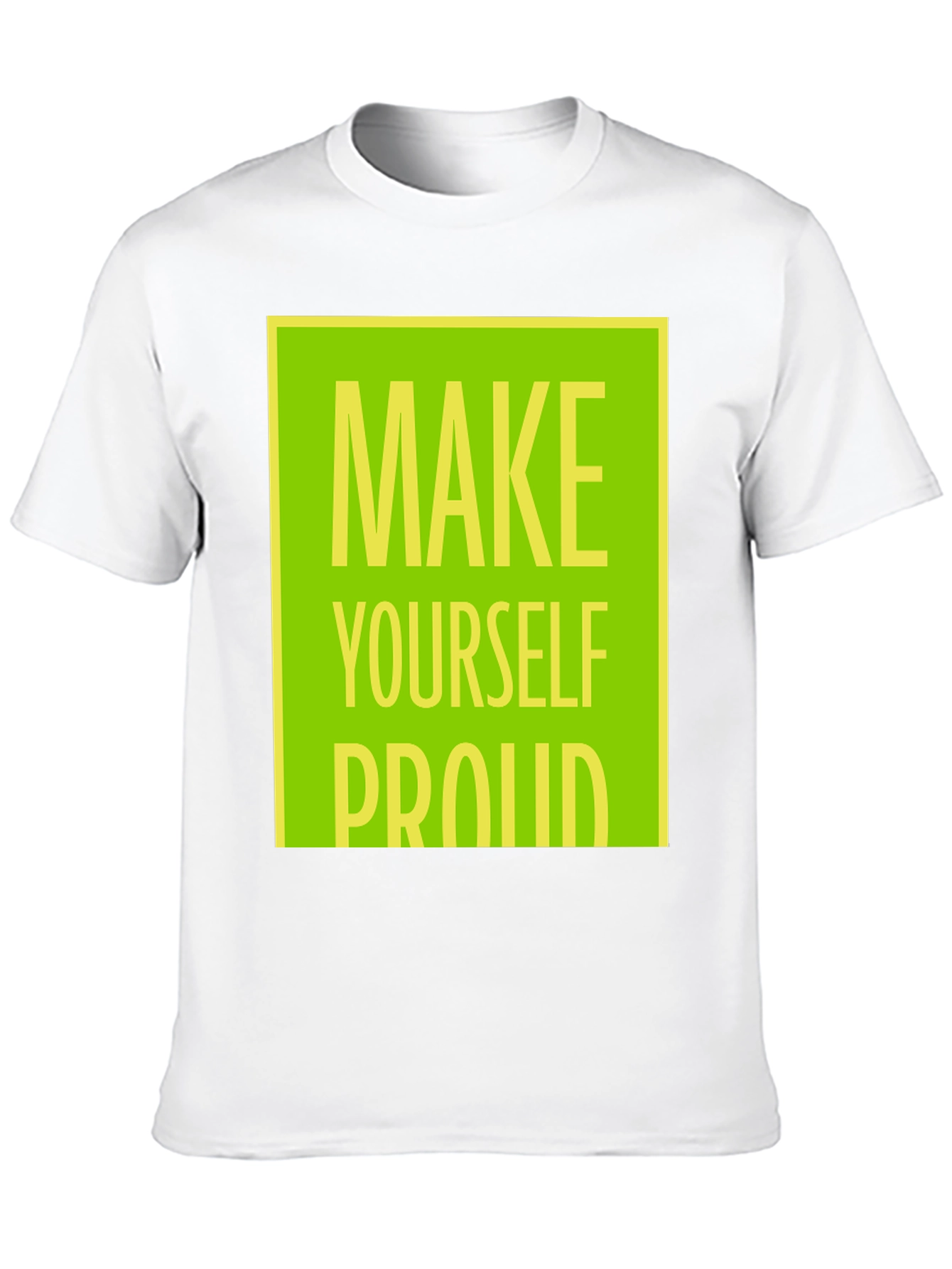 Make Yourself Proud T-Shirt - Motivational Graphic Tee