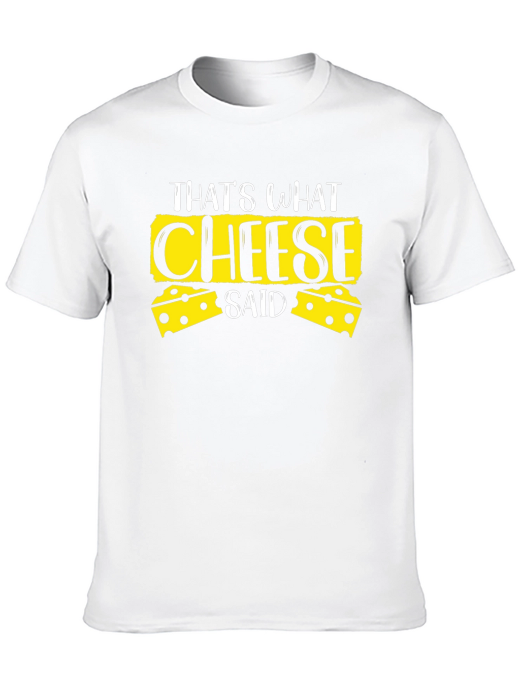 Thats What Cheese Said Black T-Shirt