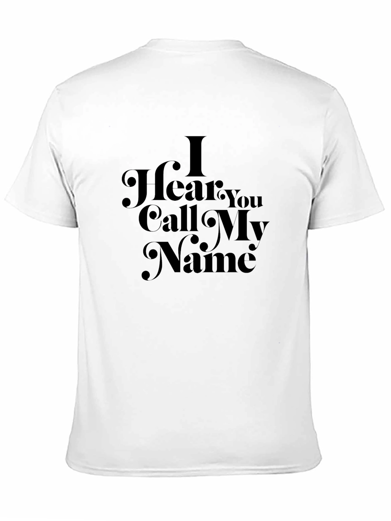 I Hear You Call My Name T-Shirt