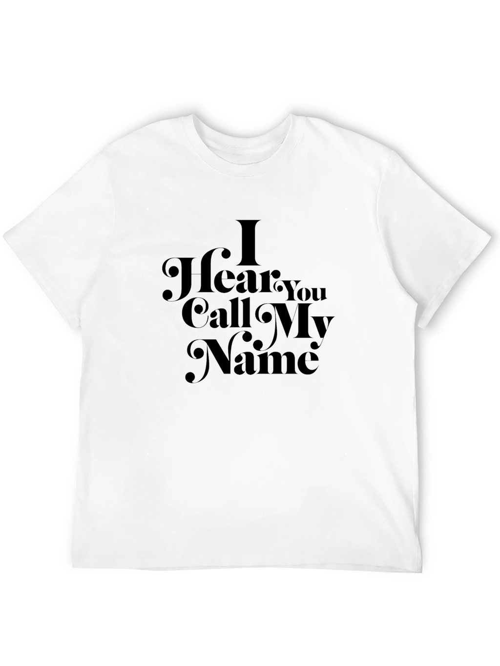 I Hear You Call My Name T-Shirt