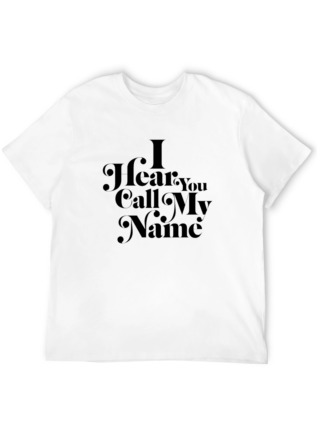I Hear You Call My Name T-Shirt