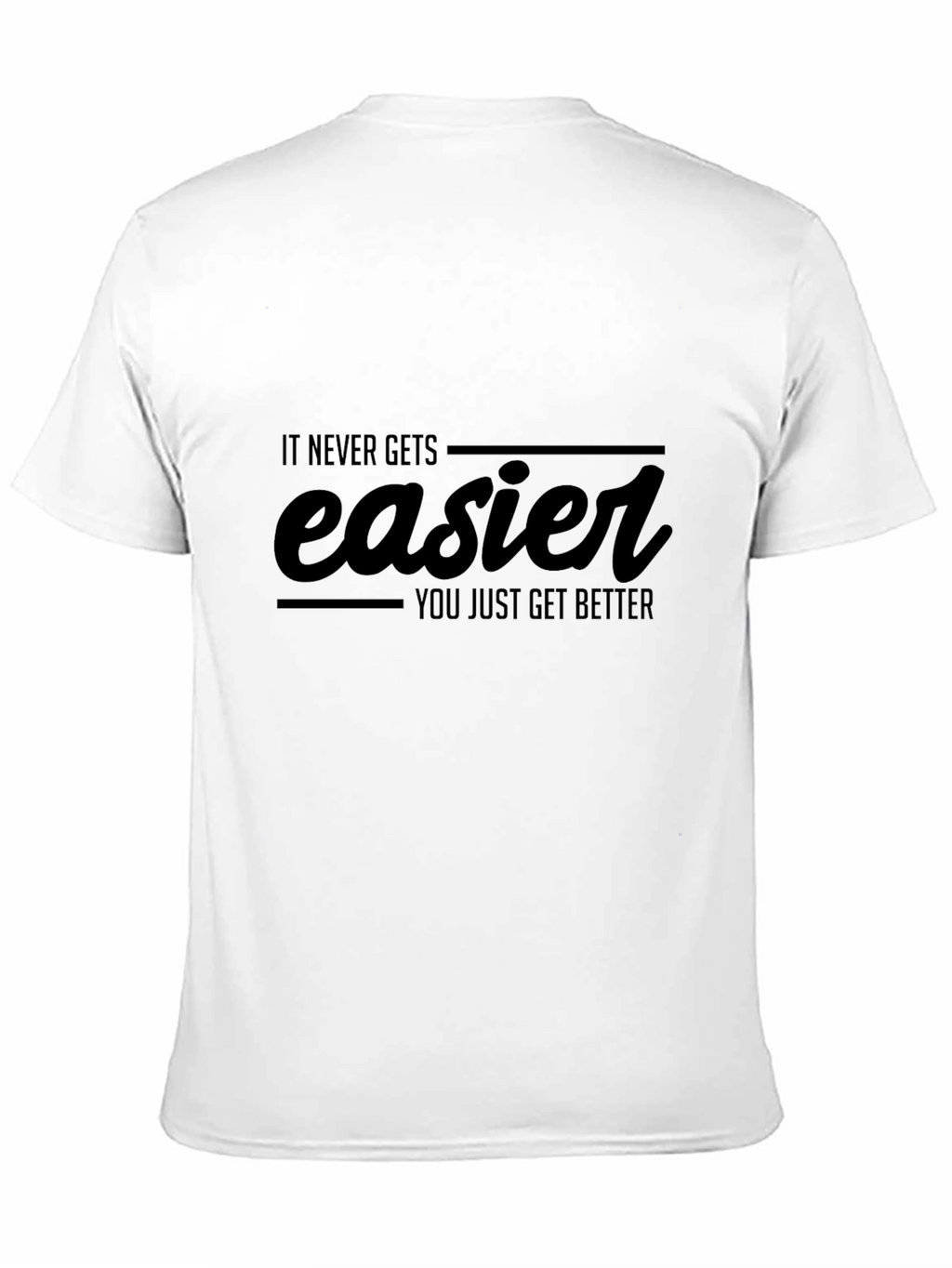 Motivational It Never Gets Easier Black T-Shirt