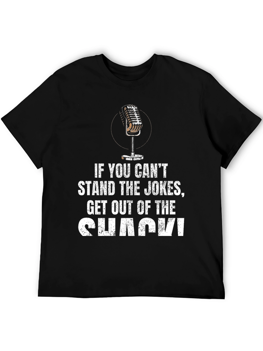 Stand the Jokes Get Out of the Shack T-Shirt