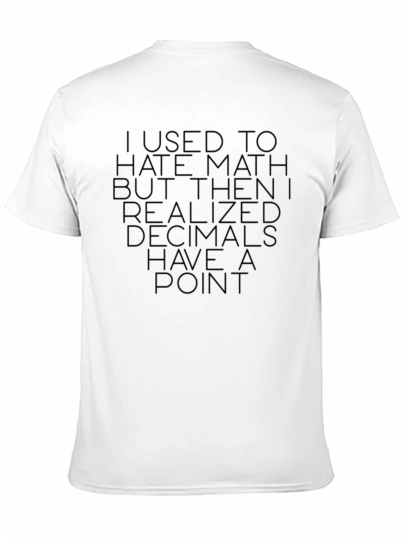 Math Humor T-Shirt: Decimals Have a Point Tee
