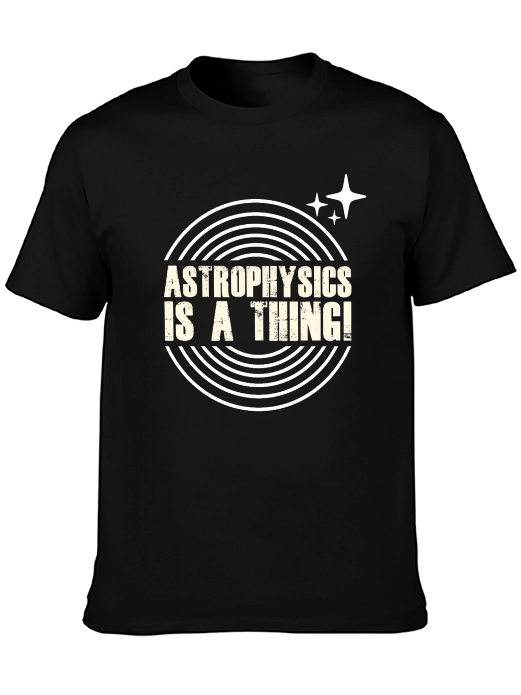 Astrophysics Is A Thing! T-Shirt