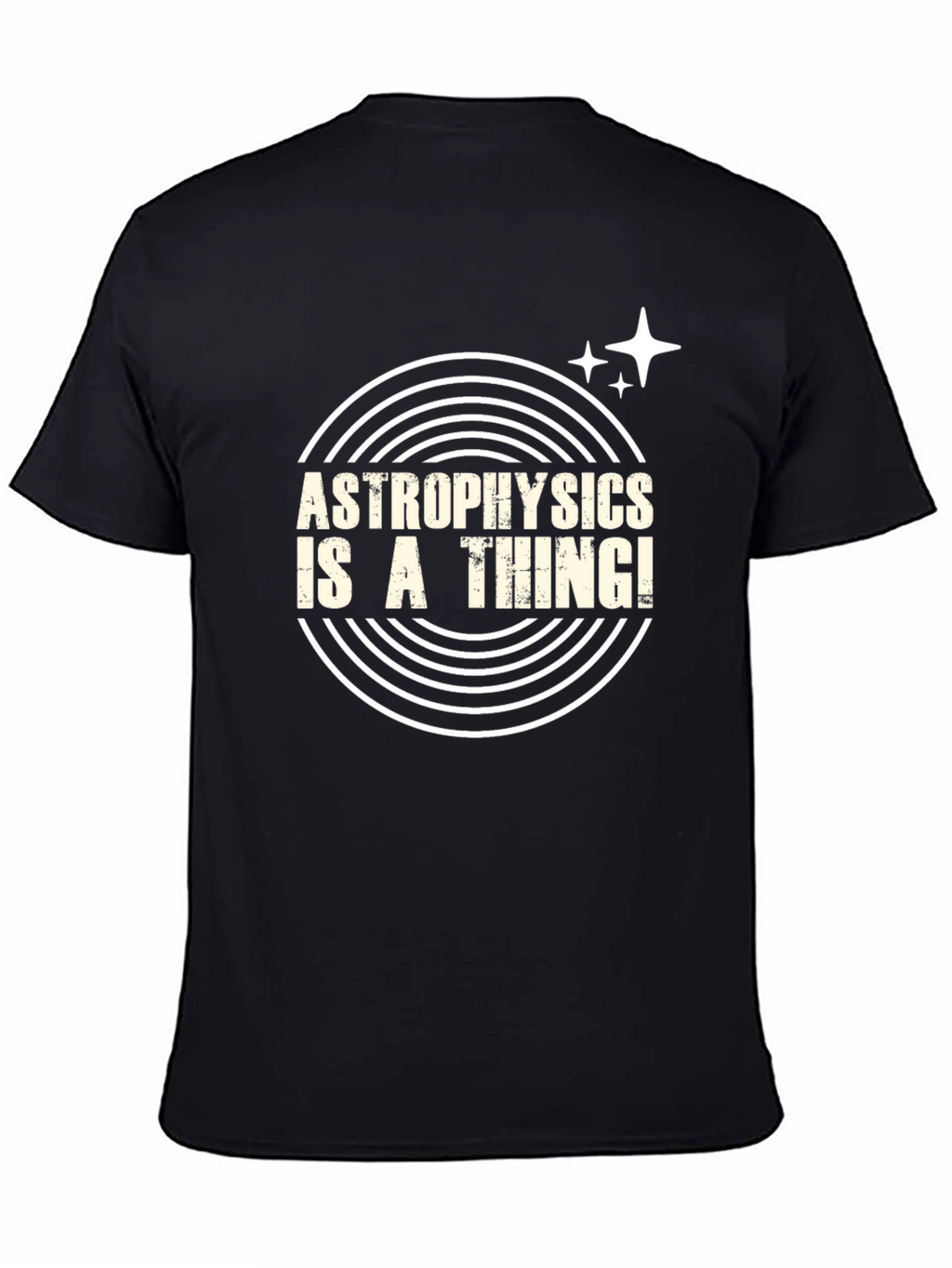 Astrophysics Is A Thing! T-Shirt